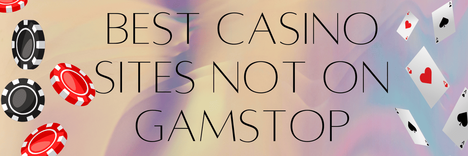 Discover the Best Casinos Not Registered with GamStop 1086944628